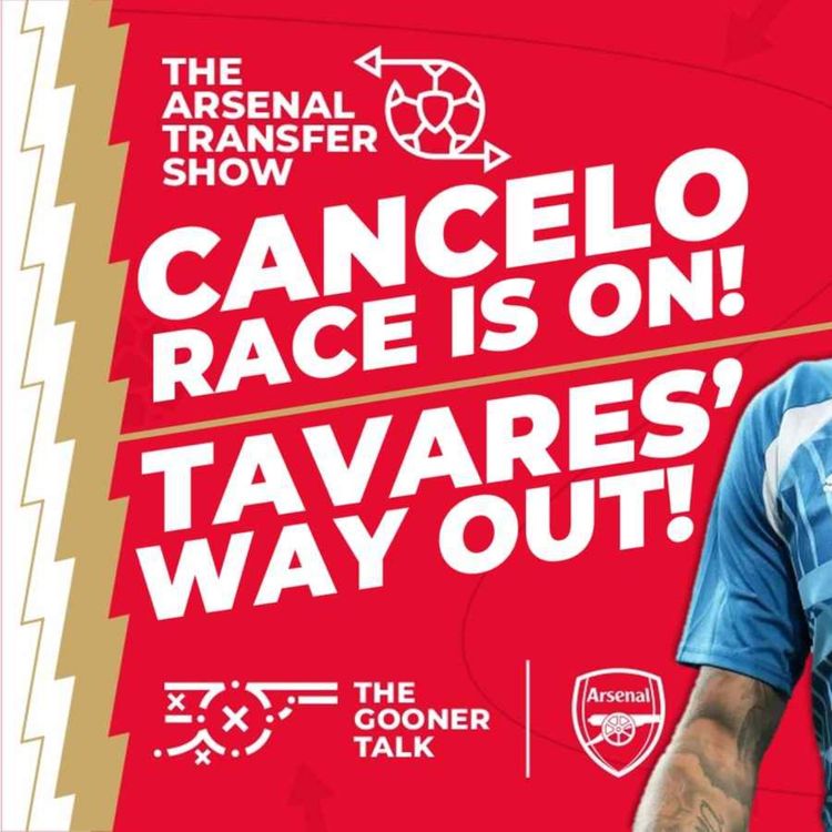 cover art for The Arsenal Transfer Show EP365: Joao Cancelo, Tavares, Tierney, Laporte, Odegaard & More!