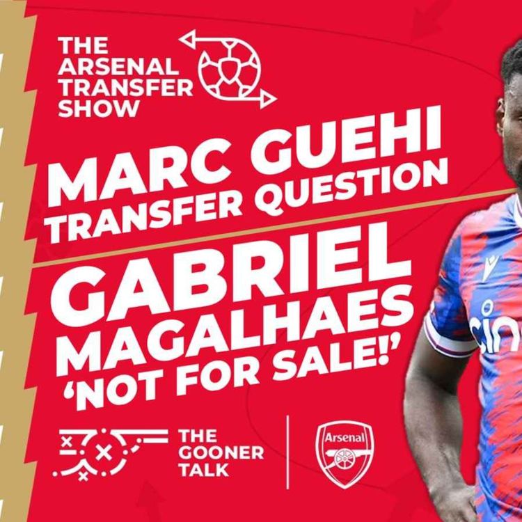cover art for The Arsenal Transfer Show EP375: Gabriel, Marc Guehi, Smith Rowe, Pepe, Balogun & More!