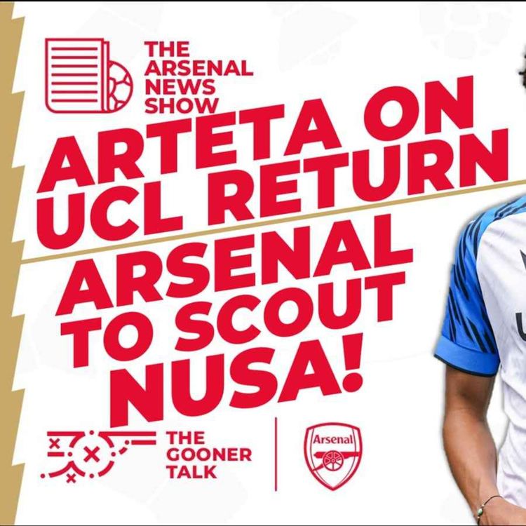 cover art for The Arsenal News Show EP341: Mikel Arteta Press Conference, Antonio Nusa, PSV & More!
