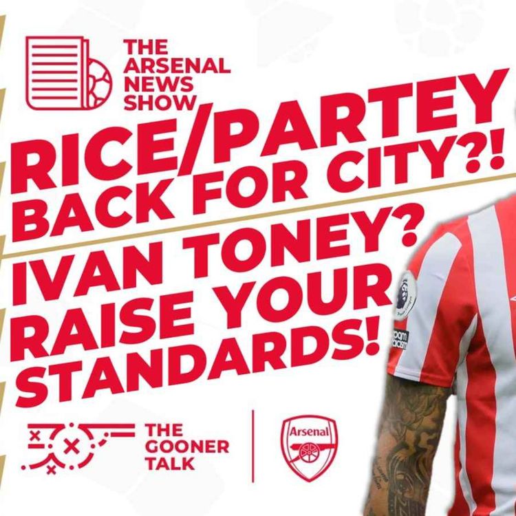 cover art for The Arsenal News Show EP345: Declan Rice & Thomas Partey Boost! Ivan Toney Transfer Talk!