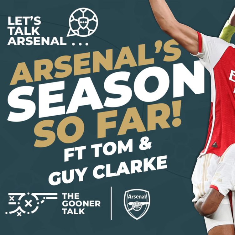 cover art for Insider Insights: Assessing Arsenal's Season with Guy Clarke! | #LetsTalkArsenal