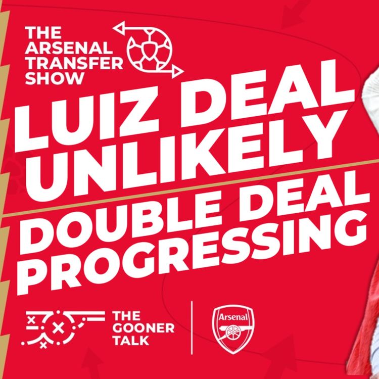 cover art for The Arsenal Transfer Show EP380: Douglas Luiz Deal Problem & Double Arsenal Deal Close!