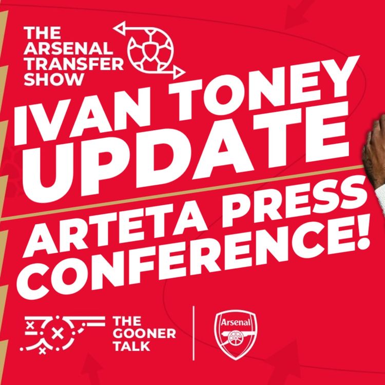 cover art for The Arsenal Transfer Show EP381: Ivan Toney Update, Arteta Press Conference, Wolves & More!