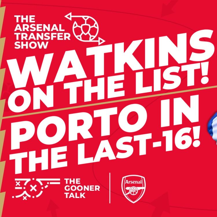 cover art for The Arsenal Transfer Show EP393: Ollie Watkins, FC Porto, Edu, Jakub Kiwior, Nuno Tavares & More!