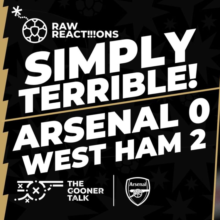 cover art for 77 Touches, 30 Chances, Zero Goals | Arsenal 0-2 West Ham Match Reaction | Premier League