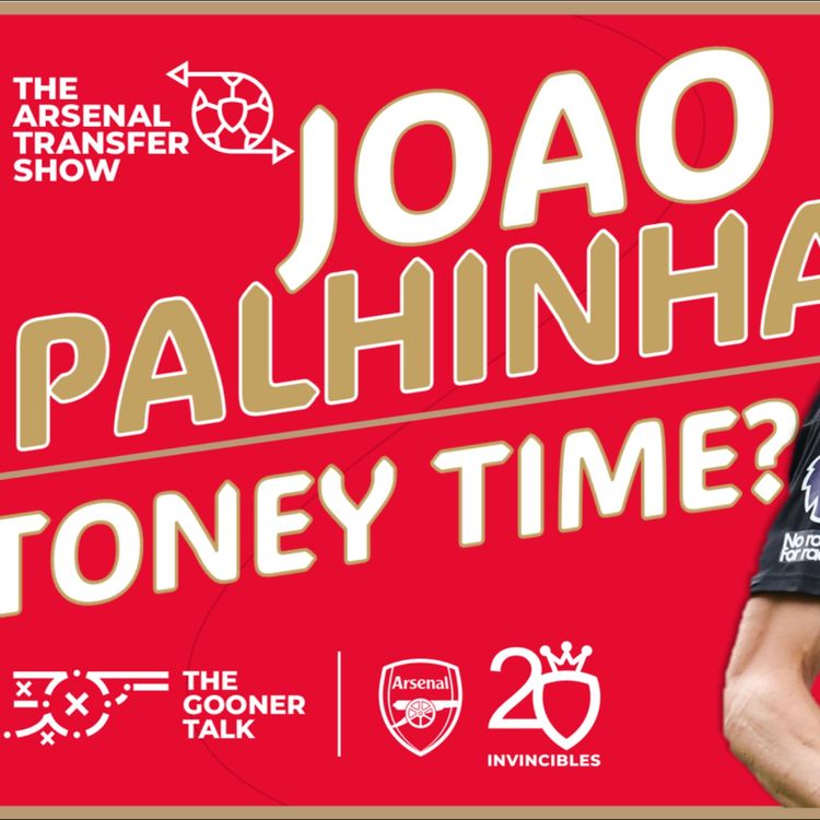 cover art for The Arsenal Transfer Show EP414: Joao Palhinha, Ivan Toney, Marquinhos, Chido-Obi Martin & More!