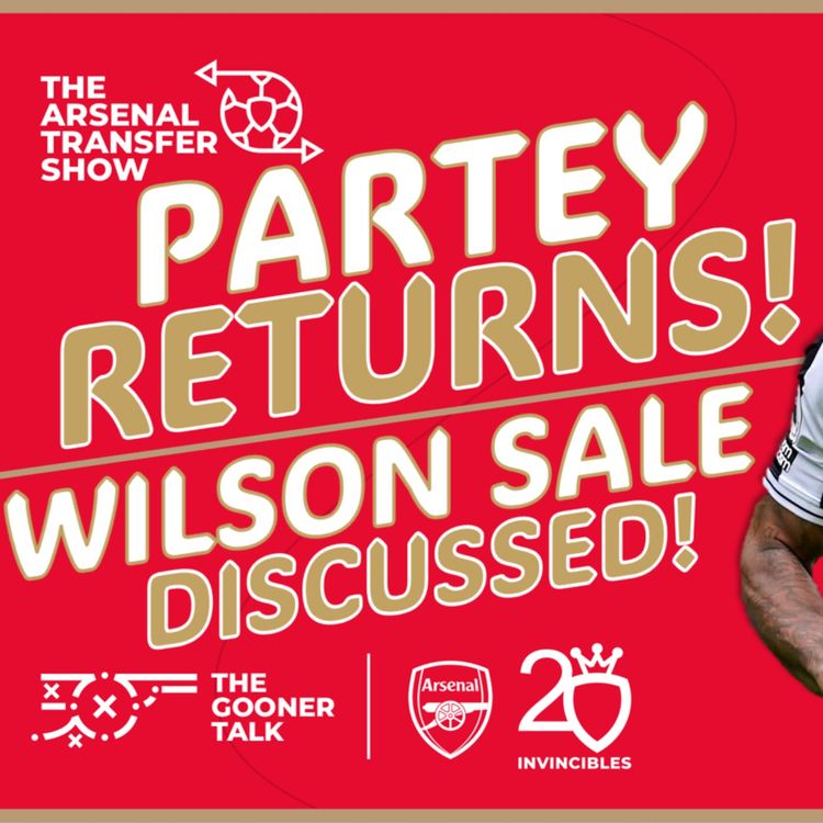cover art for The Arsenal Transfer Show EP424: Thomas Partey Injury, Callum Wilson, Nuno Tavares & More!