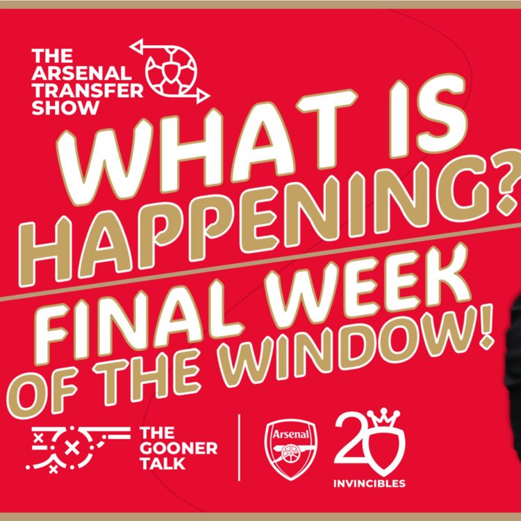 cover art for The Arsenal Transfer Show EP427: Mikel Arteta, Deadline Day, Mohamed Elneny, Charles Sagoe Jr & More!