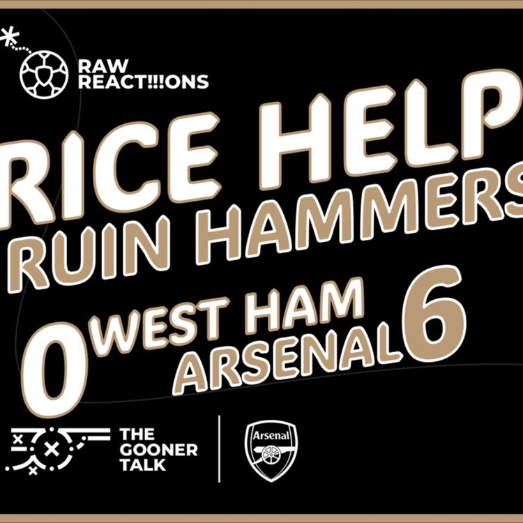 cover art for RICE RICE BABY! HAMMERED THEM! | WEST HAM 0-6 ARSENAL MATCH REACTION | PREMIER LEAGUE