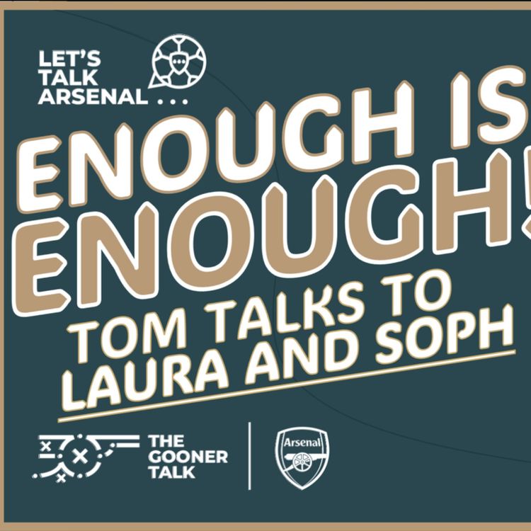 cover art for Enough is Enough ft Laura and Soph | Let's Talk Arsenal