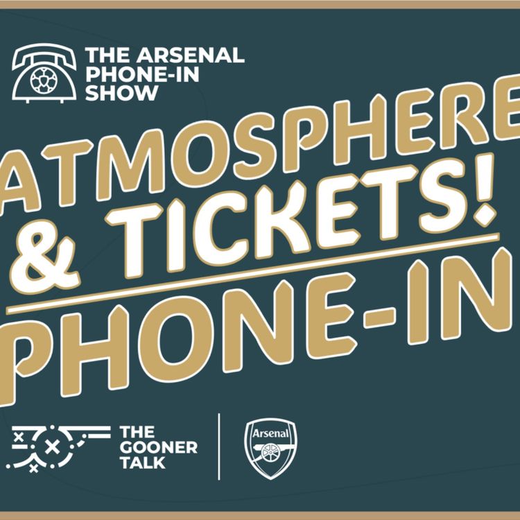 cover art for Arsenal Atmosphere and Tickets | Is It Improving? | Phone-In Show!