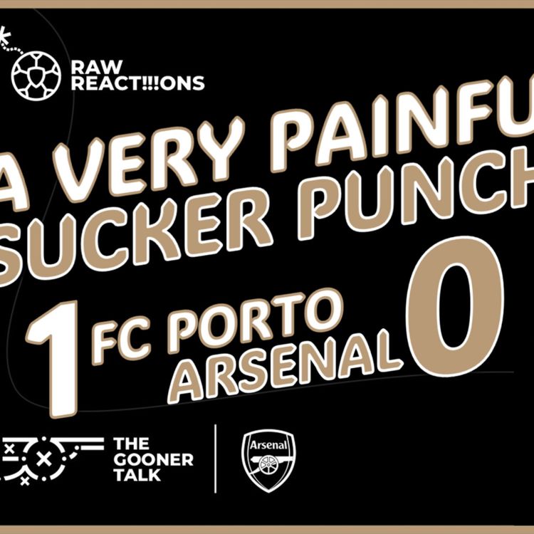 cover art for It's Like A Different Team Played A Different Sport | FC Porto 1-0 Arsenal Match Reaction | Champions League