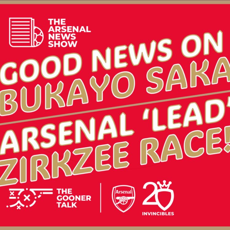 cover art for The Arsenal News Show EP424: Brentford, Bukayo Saka, Joshua Zirkzee, Pep Guardiola & More!