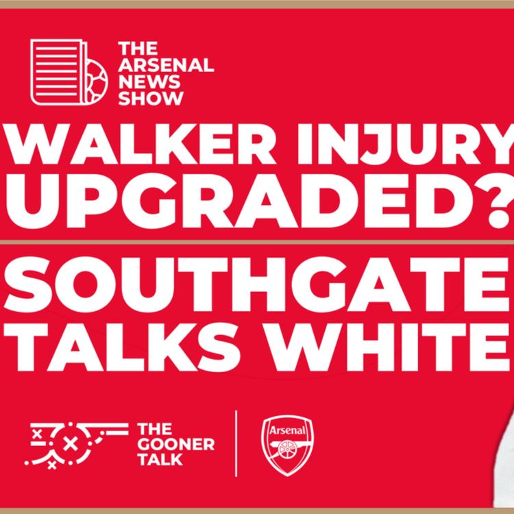 cover art for The Arsenal News Show EP441: Kyle Walker, John Stones, Manuel Akanji, Ben White, Viktor Gyokeres & More!