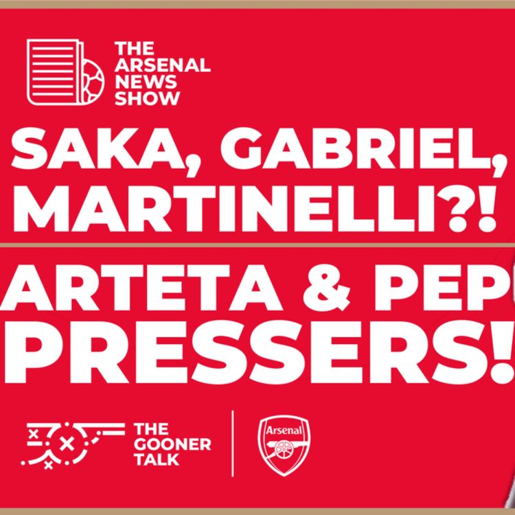 cover art for The Arsenal News Show EP443: Mikel Arteta, Bukayo Saka, Gabriel, Martinelli, Guardiola, Man City & More!