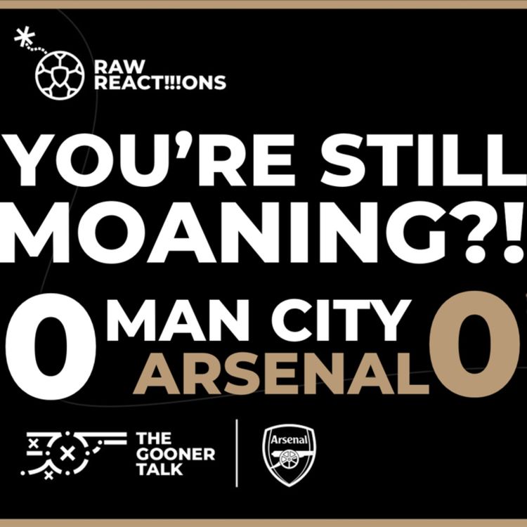 cover art for Stop Talking & Listen! | Manchester City 0-0 Arsenal Match Reaction | Premier League