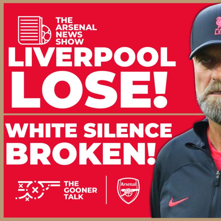 cover art for The Arsenal News Show EP461: Liverpool Lose, Ben White, New GK Talk & The Title Race