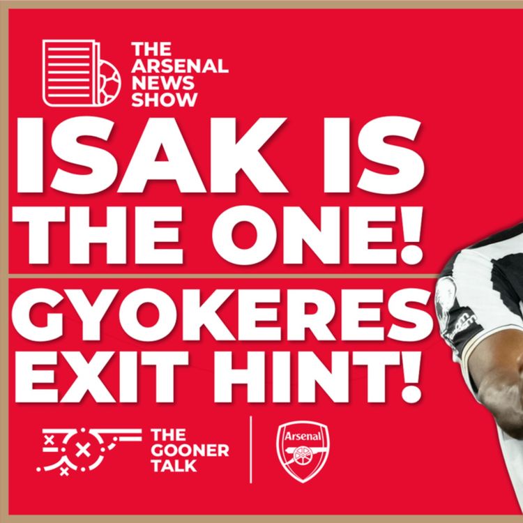 cover art for The Arsenal News Show EP471: Man United Crumble, Alexander Isak, Viktor Gyokeres, Neto & More!