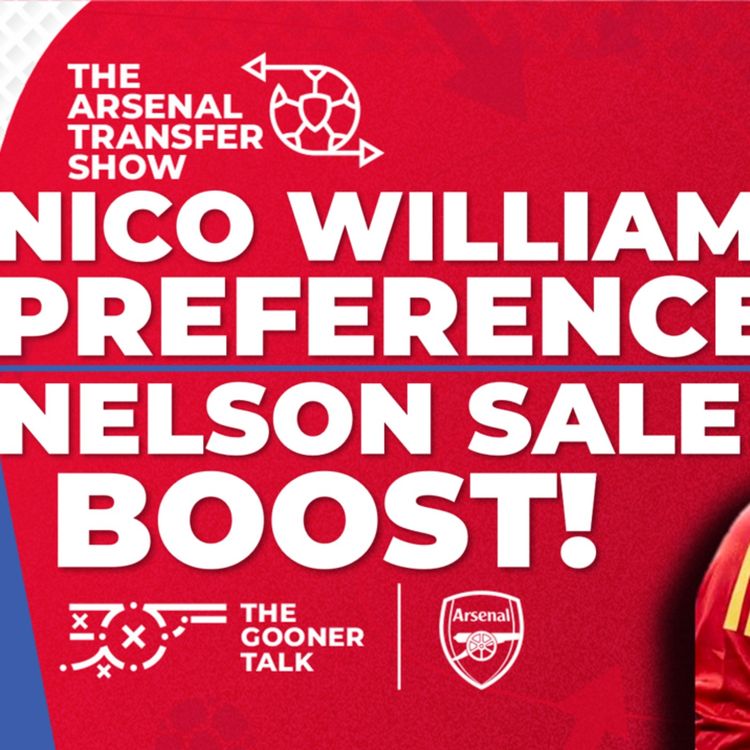 cover art for The Arsenal Transfer Show EP477: Nico Williams, Coran Madden, Reiss Nelson, Tavares & More!