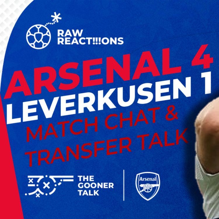 cover art for Arsenal 4-1 Bayer Leverkusen | Match Reaction, Questions, Worries and Analysis