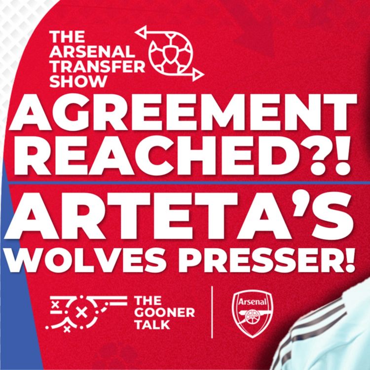 cover art for The Arsenal Transfer Show EP509: Mikel Merino, Wolves, Mikel Arteta, Kieran Tierney and More!