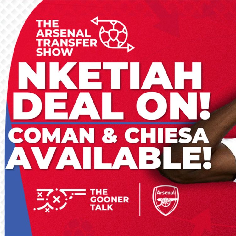 cover art for The Arsenal Transfer Show EP517: Eddie Nketiah, Federico Chiesa, Kingsley Coman, Ramsdale & More!