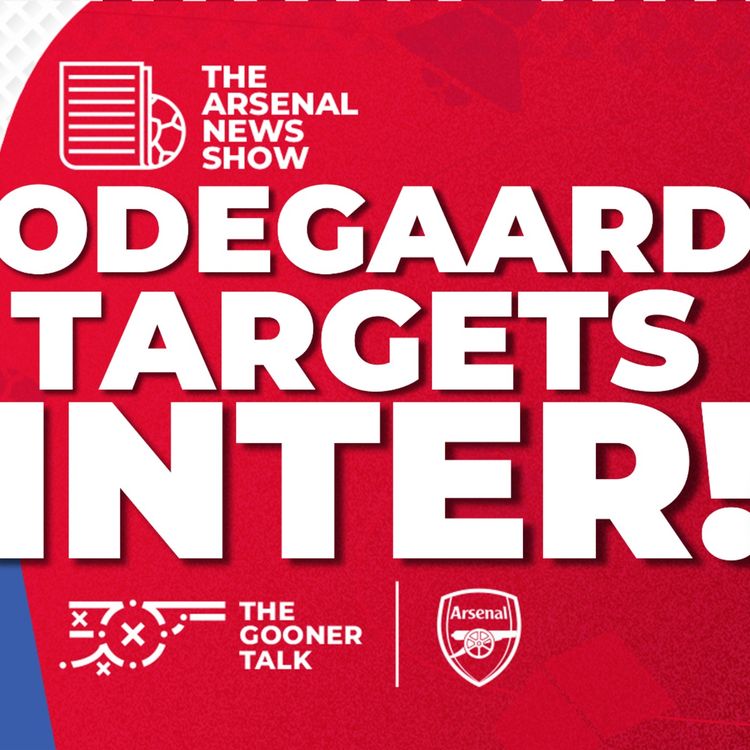 cover art for The Arsenal News Show EP529: Martin Odegaard, Mikel Arteta, Newcastle, Transfer Plan Leak