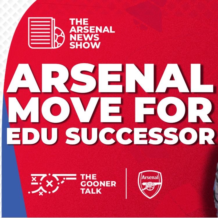 cover art for The Arsenal News Show EP538: Roberto Olabe, Edu Replacement, Mohamed Kudus & More!