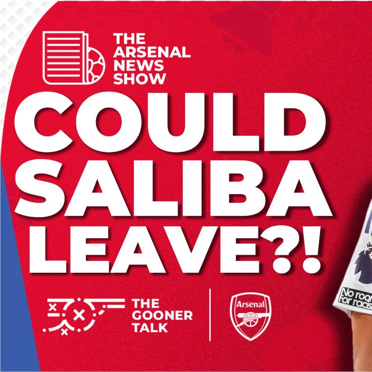 cover art for The Arsenal News Show EP539: William Saliba, North London Derby, Trossard, Gabriel & More!