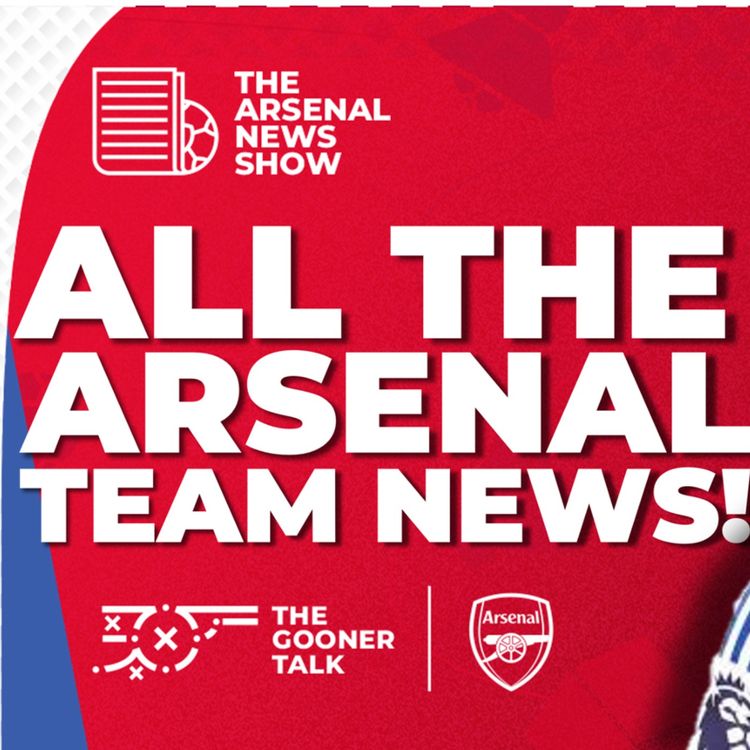 cover art for The Arsenal News Show EP546: Nottingham Forest, Mikel Arteta, Bukayo Saka, Declan Rice & More!