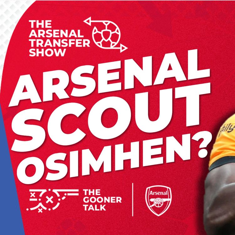 cover art for The Arsenal Transfer Show EP525: Victor Osimhen, Gabriel Pec, Mikel Arteta, Fulham & More!