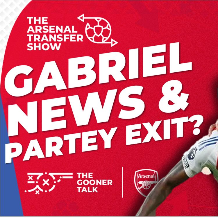 cover art for The Arsenal Transfer Show EP529: Gabriel Magalhaes, Thomas Partey, Everton, Mikel Arteta & More!