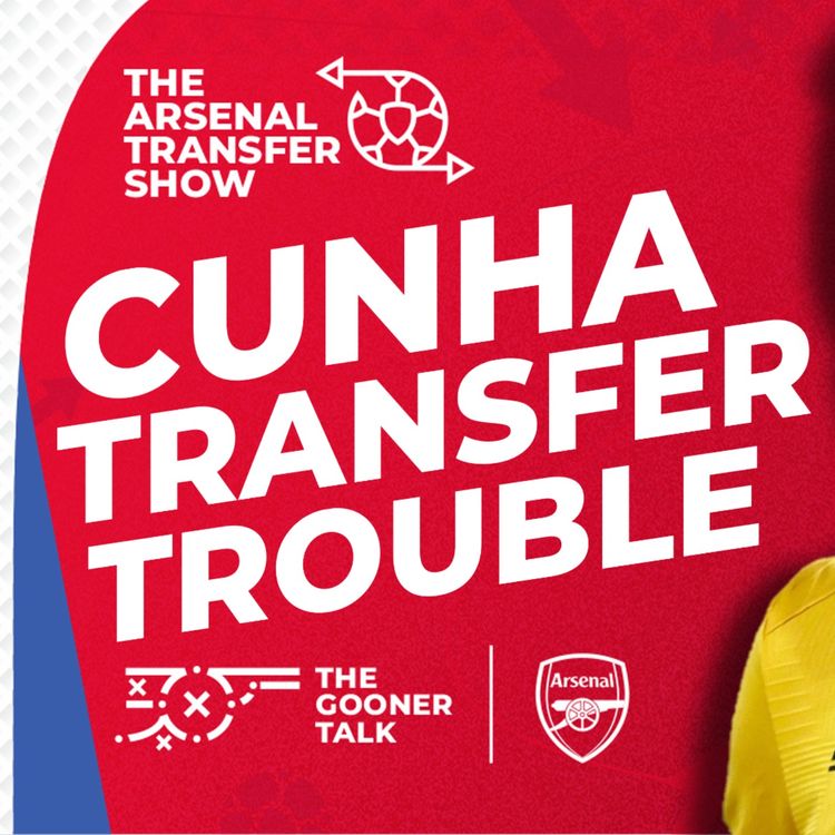 cover art for The Arsenal Transfer Show EP546 - Matheus Cunha, Brighton, Team News, Mikel Arteta & More!