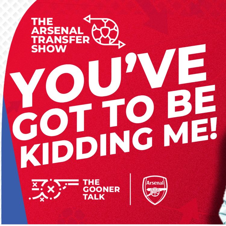 cover art for The Arsenal Transfer Show EP548 - Newcastle, Ethan Nwaneri, January Window Latest & More!