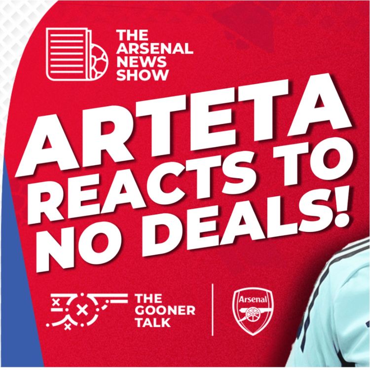 cover art for The Arsenal News Show EP551 - Mikel Arteta On Deadline Day Transfers, Newcastle & More!