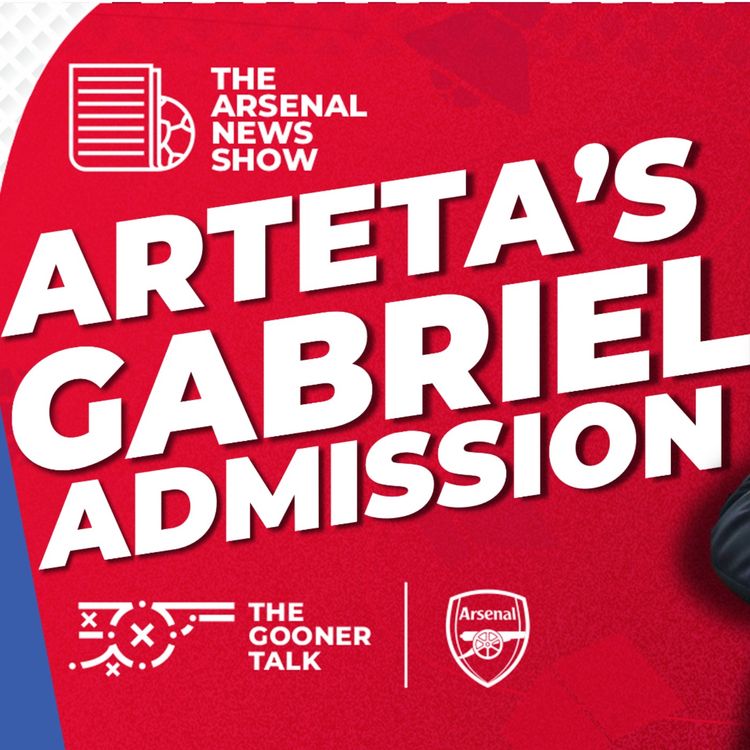 cover art for The Arsenal News Show EP595 - Arteta Makes Gabriel Admisson, Everton Preview - ft  ⁨Topps