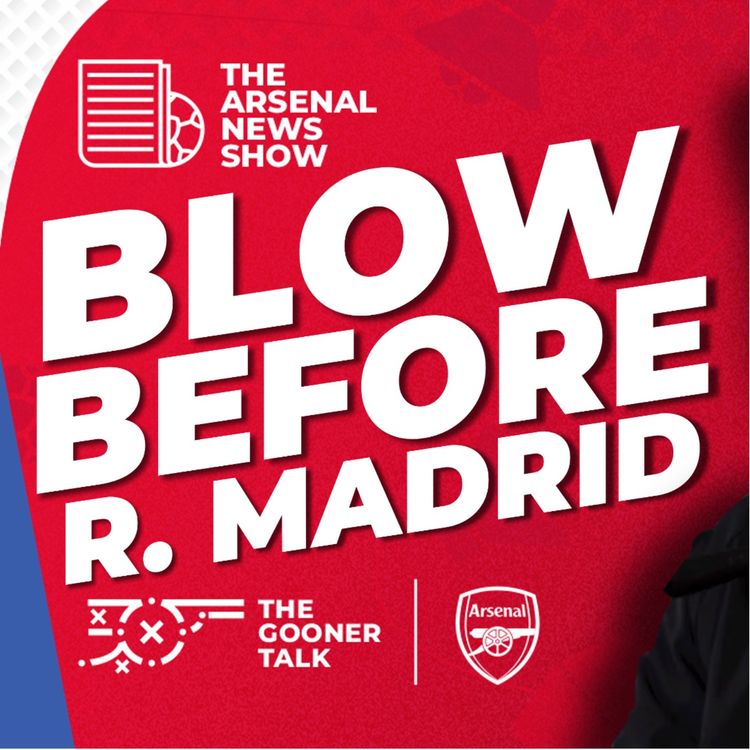 cover art for The Arsenal News Show EP596 - Real Madrid, Double Transfer Mission, Title Angst & More!