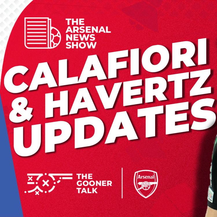 cover art for The Arsenal News Show EP603 - Riccardo Calafiori, Kai Havertz, Mikel Arteta, Ipswich Town & More!