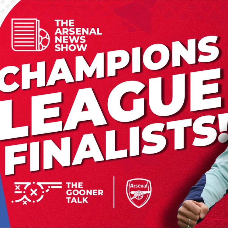 cover art for The Arsenal News Show EP609 - Champions League Finalists, Mikel Arteta, PSG and Viktor Gyokeres