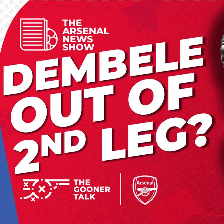 cover art for The Arsenal News Show EP612 - Dembele Injury Doubt, Mikel Arteta Press Conference & More!