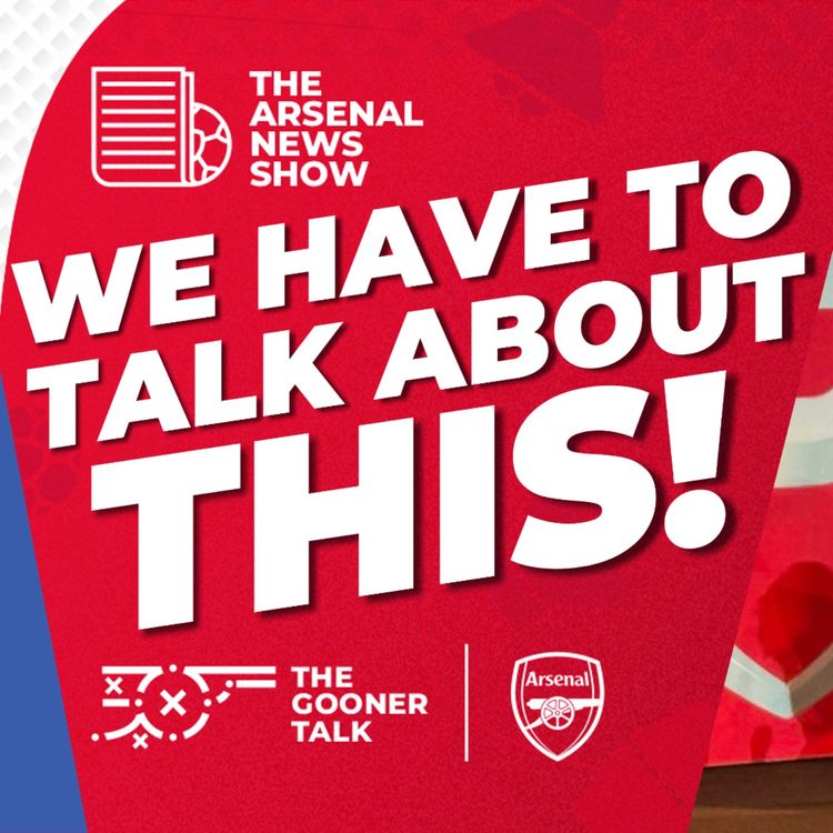 cover art for The Arsenal News Show EP624 - Mikel Arteta, A Magical Moment, Newcastle Preview & More!