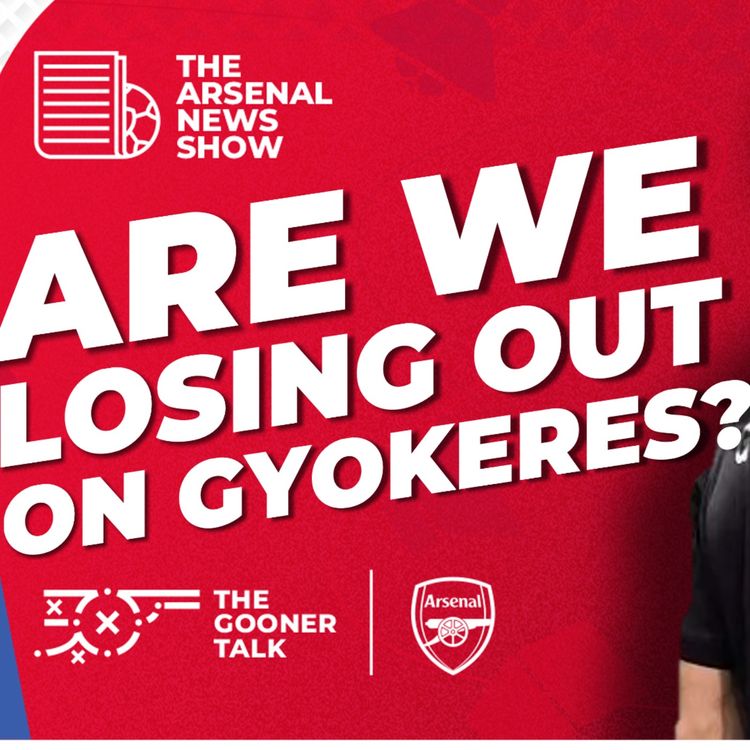 cover art for The Arsenal News Show EP626 - Viktor Gyokeres, Nico Williams, Andrea Berta & More!