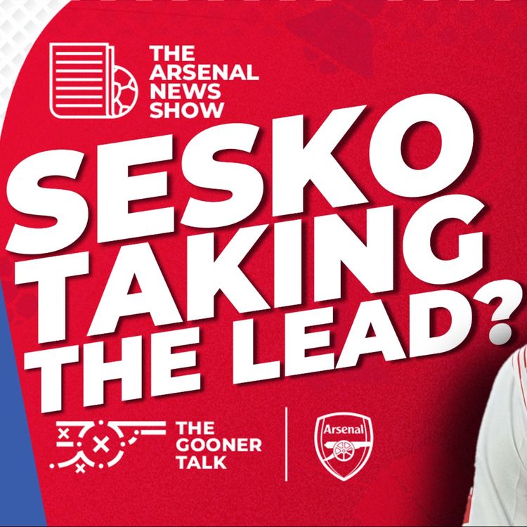 cover art for The Arsenal News Show EP628 - Benjamin Sesko, Jason Ayto Leaves, Champions League Final