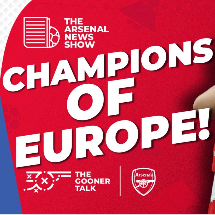 cover art for The Arsenal News Show EP629 - Champions League Winners, Rafael Leao, Southampton Preview
