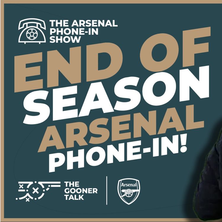 cover art for Arsenal End Of Season Phone-In Show | Have Your Say | Challenge Tom's Thoughts & More!