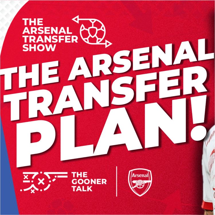 cover art for The Arsenal Transfer Show EP570 - Gyokeres, Sesko, Rodrygo, Williams, Zubimendi, Hato, Garcia & More!