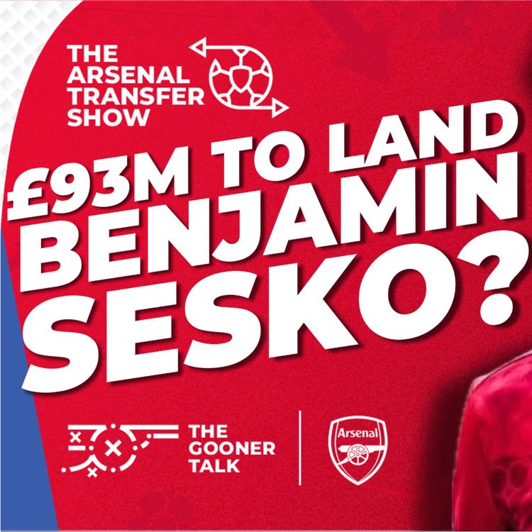 cover art for The Arsenal Transfer Show EP571 - Benjamin Sesko, Thierry Henry, Martin Zubimendi & More!