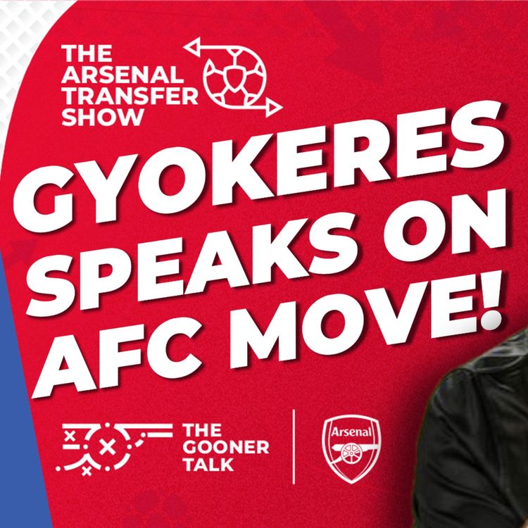 cover art for The Arsenal Transfer Show EP576 - Viktor Gyokeres, Sverre Nypan, Igor Tyjon & More!