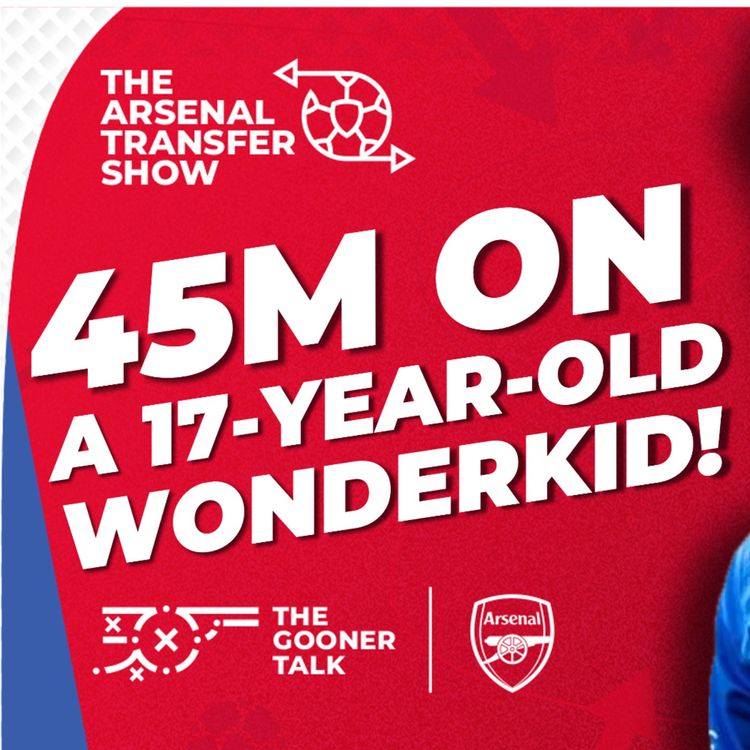 cover art for The Arsenal Transfer Show EP578 - Konstantinos Karetsas, 20 exits, Gabriel, Partey & More!