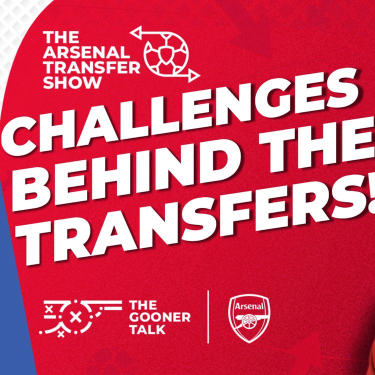 cover art for The Arsenal Transfer Show EP583 - ft. Alex from The Different Knock | Challenges Behind The Transfers